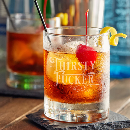 Thirsty Fucker - 10oz Straight-Up Rocks Glass | Laser Etched
