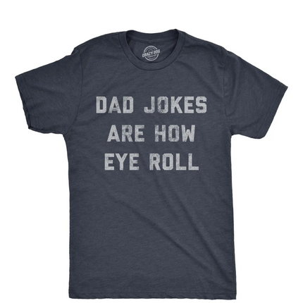 Dad Jokes Are How Eye Roll Graphic Tee Cool Fall T shirt / Heather Navy